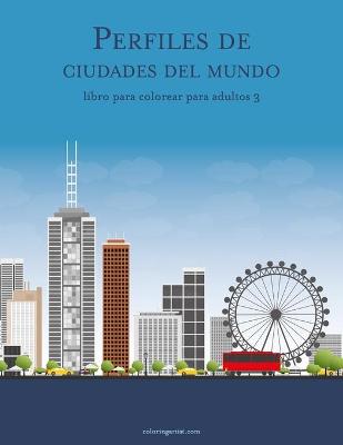 Book cover for Perfiles de ciudades del mundo libro para colorear para adultos 3