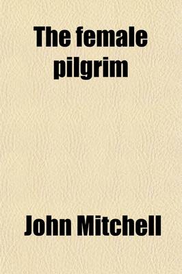 Book cover for The Female Pilgrim; Or, the Travels of Hephzibah, Under the Similitude of a Dream