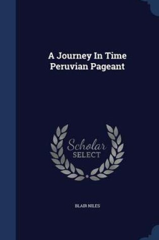 Cover of A Journey in Time Peruvian Pageant