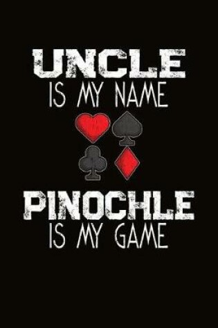 Cover of Uncle Is My Name Pinochle Is My Game