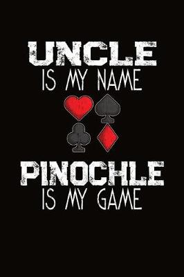 Book cover for Uncle Is My Name Pinochle Is My Game