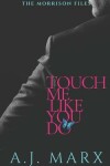 Book cover for Touch Me Like You Do