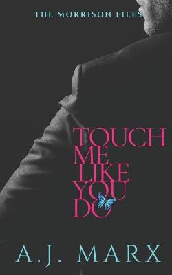 Book cover for Touch Me Like You Do