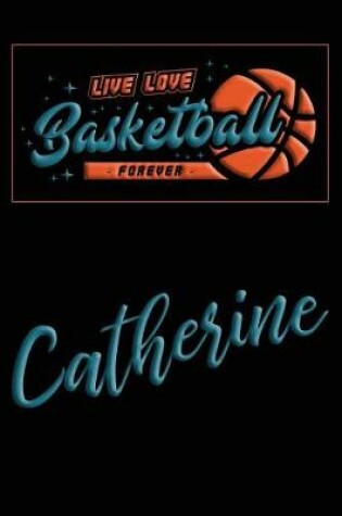 Cover of Live Love Basketball Forever Catherine