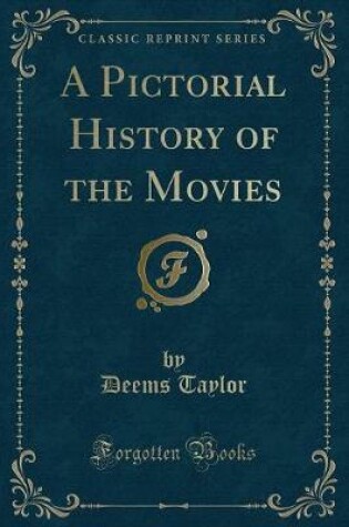 Cover of A Pictorial History of the Movies (Classic Reprint)