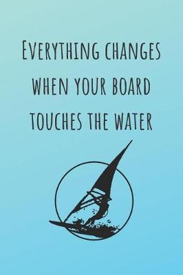 Book cover for Everything Canges When Your Board Touches The Water