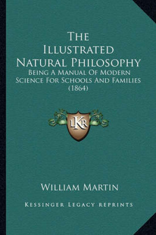 Cover of The Illustrated Natural Philosophy the Illustrated Natural Philosophy