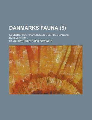 Book cover for Danmarks Fauna; Illustrerede Haandboger Over Den Danske Dyreverden... (5 )