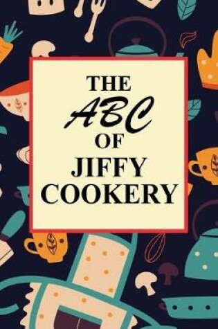 Cover of The ABC of Jiffy Cookery