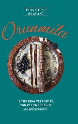 Book cover for Orunmila is the King Yesterday, Today and Forever