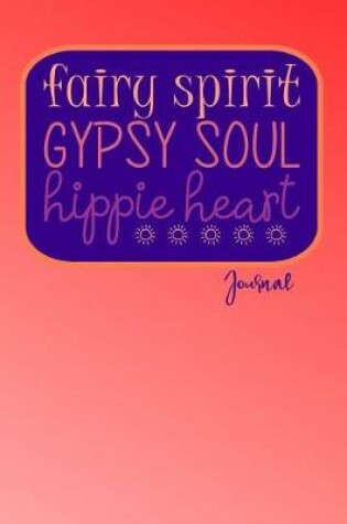 Cover of Fairy Spirit Gypsy Soul Hippie Heart Journal