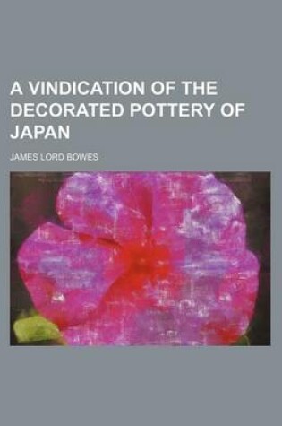 Cover of A Vindication of the Decorated Pottery of Japan