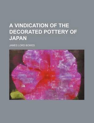 Book cover for A Vindication of the Decorated Pottery of Japan