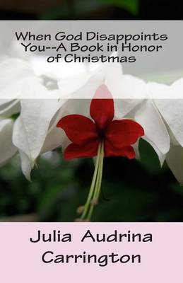 Book cover for When God Disappoints You--A Book in Honor of Christmas