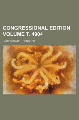 Cover of Congressional Edition Volume . 4904