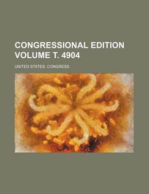 Book cover for Congressional Edition Volume . 4904