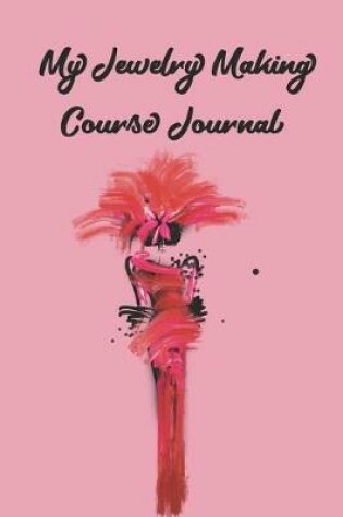 Cover of My Jewelry Making Course Journal