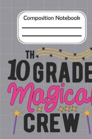 Cover of 10th Grade Magical crew - Composition Notebook