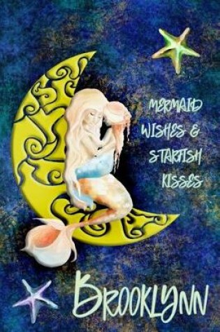 Cover of Mermaid Wishes and Starfish Kisses Brooklynn