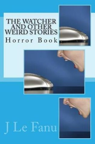 Cover of The Watcher and Other Weird Stories