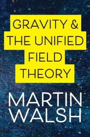 Cover of Gravity & The Unified Field Theory