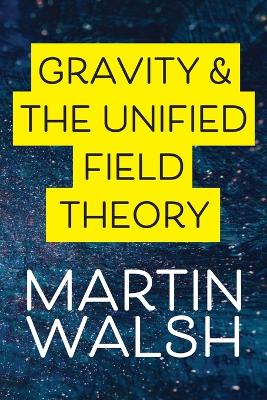 Book cover for Gravity & The Unified Field Theory