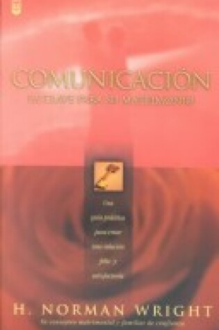 Cover of Comunicacin: La Clave Para Su Matrimonio