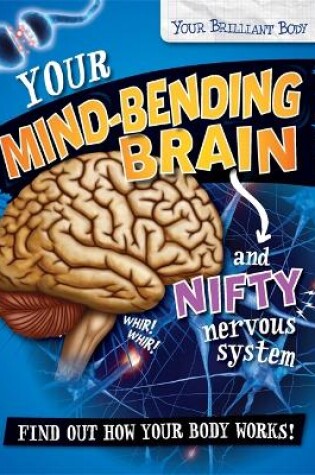 Cover of Your Brilliant Body: Your Mind-Bending Brain and Nifty Nervous System