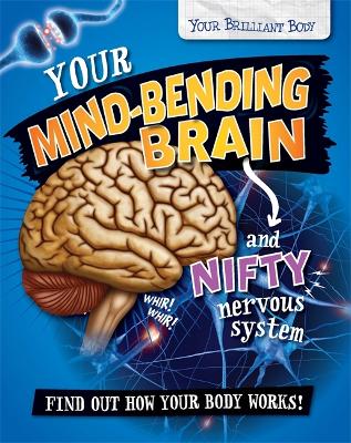 Book cover for Your Brilliant Body: Your Mind-Bending Brain and Nifty Nervous System