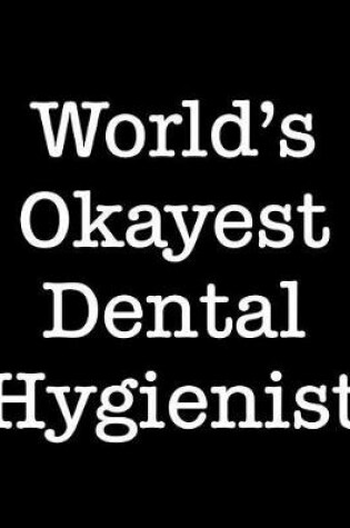 Cover of World's Okayest Dental Hygienist