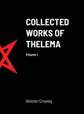 Book cover for Collected Works of Thelema Volume I