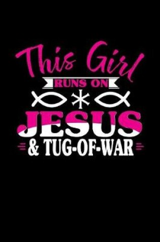 Cover of This Girl Runs on Jesus & Tug-Of-War