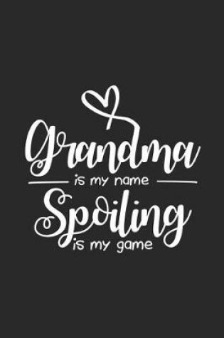 Cover of Grandma Is My Name Spoiling Is My Game