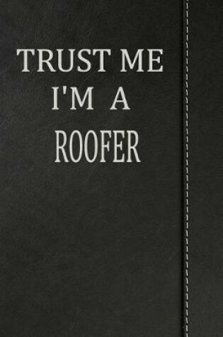 Cover of Trust Me I'm a Roofer