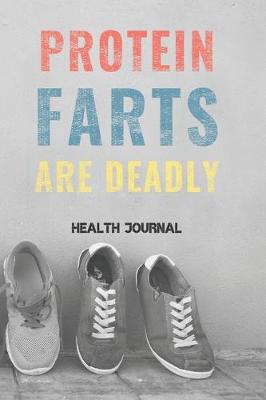 Book cover for Protein Farts Are Deadly Health Journal