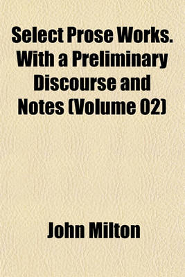 Book cover for Select Prose Works. with a Preliminary Discourse and Notes (Volume 02)