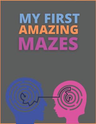 Book cover for My First Amazing Mazes