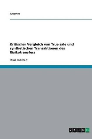 Cover of Kritischer Vergleich Von True Sale Und Synthetischen Transaktionen Des Risikotransfers