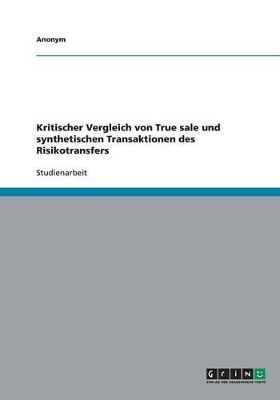 Book cover for Kritischer Vergleich Von True Sale Und Synthetischen Transaktionen Des Risikotransfers