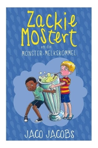 Cover of Zackie Mostert en die monster-melkskommel