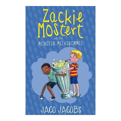 Cover of Zackie Mostert en die monster-melkskommel