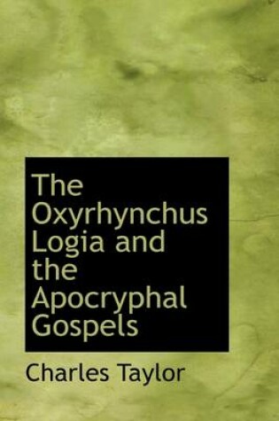 Cover of The Oxyrhynchus Logia and the Apocryphal Gospels