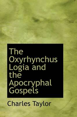 Book cover for The Oxyrhynchus Logia and the Apocryphal Gospels