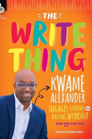 Cover of The Write Thing: Kwame Alexander Engages Students in Writing Workshop