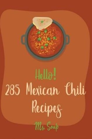 Cover of Hello! 285 Mexican Chili Recipes