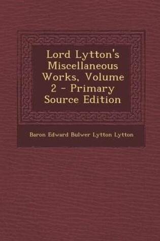 Cover of Lord Lytton's Miscellaneous Works, Volume 2
