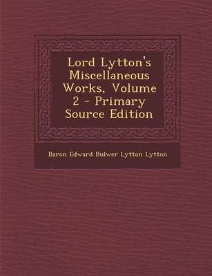 Book cover for Lord Lytton's Miscellaneous Works, Volume 2