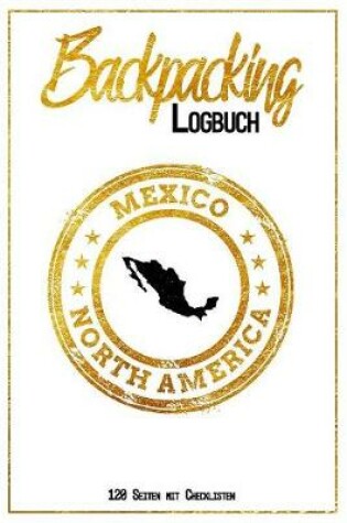 Cover of Backpacking Logbuch Mexico North America 120 Seiten mit Checklisten