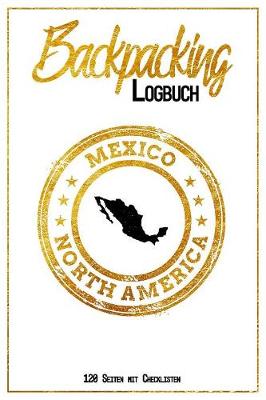 Book cover for Backpacking Logbuch Mexico North America 120 Seiten mit Checklisten