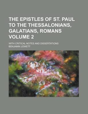 Book cover for The Epistles of St. Paul to the Thessalonians, Galatians, Romans; With Critical Notes and Dissertations Volume 2